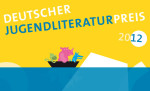 Deutscher Jugendliteraturpreis 2012